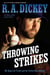 Throwing Strikes - My Quest for Truth and the Perfect Knuckleball