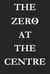 The Zero at the Centre