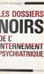 Les dossiers noirs de l'internement psychiatrique