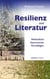 Resilienz und Literatur - Methodisch-theoretische Grundlagen