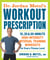 Dr. Jordan Metzl's Workout Prescription - 10, 20 & 30-minute high-intensity interval training workouts for every fitness level