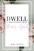 Dwell: A Two Week Devotional for the Busy Girl
