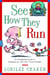 See How They Run - An Energizing Guide to Keeping Up with Your Turbo-Toddler
