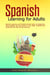 Spanish Learning for Adults: Spanish Grammar and Spanish Phrase Book for Beginners. Learn Spanish With Easy Stories in One Week. Textbook and Workbook With Step-by Step Exercises.