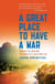 A Great Place to Have a War - America in Laos and the Birth of a Military CIA