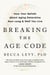 Breaking the Age Code - How Your Beliefs About Aging Determine How Long and Well You Live