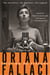 Oriana Fallaci - The Journalist, the Agitator, the Legend