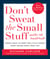 Don't Sweat the Small Stuff and It's All Small Stuff - Simple Ways to Keep the Little Things from Taking Over Your Life