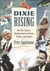 Dixie Rising - How the South Is Shaping American Values, Politics, and Culture