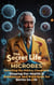 The Secret Life of Microbes: Unveiling the Hidden Chemistry Shaping Our Health — A Guidebook and Workbook for Better Health - THE SECRET SCIENCE OF WELLNESS, #3