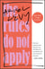 The Rules Do Not Apply - A Memoir