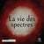 La vie des spectres
