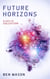 Future Horizons: A Sci-Fi Short Story Collection