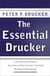 The Essential Drucker - The Best of Sixty Years of Peter Drucker's Essential Writings on Management
