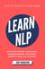 Learn NLP: Master Neuro-Linguistic Programming (the Non-Boring Way) in 30 Days - 30 Day Expert Series