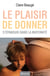 Le plaisir de donner - S'épanouir dans la maternité