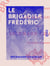 Le Brigadier Frédéric - Histoire d'un Français chassé par les Allemands