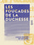 Les Foucades de la duchesse - Mœurs mondaines du Second Empire