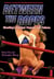 Between the Ropes - Wrestling's Greatest Triumphs and Failures