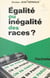 Égalité ou inégalité des races ?