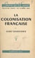 La colonisation française - Du pacte colonial à l'Union française