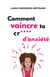 Comment vaincre ta cr**** d’anxiété