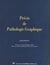 Précis de pathologie graphique