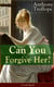 Can You Forgive Her? (Unabridged) - Victorian Classic from the prolific English novelist, known for Chronicles of Barsetshire, The Palliser Novels, The Prime Minister, The Warden, Barchester Towers, Doctor Thorne and Phineas Finn…
