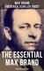 The Essential Max Brand - 29 Westerns in One Edition - With The Dan Barry Series & The Ronicky Doone Trilogy: The Untamed, The Night Horseman…