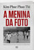 [Resumo] A menina da foto - Minhas memórias: do horror da guerra ao caminho da paz