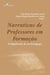 Narrativas de professores em formação - O significado de ser Pedagogo