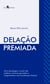 Delação Premiada - Uma abordagem a Partir das Políticas Criminais Garantista e antigarantista e da Constituição Federal