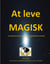 At leve magisk - Et redskab til at leve en mere magisk og mindre kompliceret hverdag