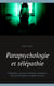 Parapsychologie et télépathie - Télépathie, voyance, fantômes, fantômes, lecture de l'esprit, vie après la mort
