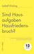 Sind Hausaufgaben Hausfriedensbruch? - Wie Eltern mit dem IST-Zustand umgehen können und zu guten Lernbegleitern werden