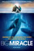 Big Miracle - Three Trapped Whales, One Small Town, A Big-Hearted Story of Hope