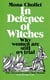 In Defence of Witches - A dynamic feminist polemic examining why women are still on trial in modern society