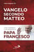 Vangelo secondo Matteo - Con commenti e riflessioni di Papa Francesco