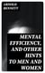 Mental Efficiency, and Other Hints to Men and Women