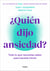 ¿Quién dijo ansiedad? - Todo lo que necesitas saber para hacerle frente