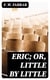 Eric; Or, Little by Little