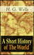 A Short History of The World - The Beginnings of Life, The Age of Mammals, The Neanderthal and the Rhodesian Man, Primitive Thought, Primitive Neolithic Civilizations, Sumer, Egypt, Judea, The Greeks and more