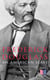 Frederick Douglass, An American Slave: 3 Autobiographical Books in in One Volume - Narrative of the Life of Frederick Douglass, My Bondage and My Freedom & Life and Times of Frederick Douglass