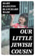 Our Little Jewish Cousin