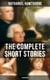 The Complete Short Stories of Nathaniel Hawthorne (Illustrated) - 120+ Titles Including Rare Sketches From Magazines