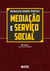 Mediação e serviço social - Um estudo preliminar sobre a categoria teórica e sua apropriação pelo serviço social