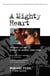 A Mighty Heart - The Brave Life and Death of My Husband Danny Pearl