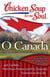 Chicken Soup for the Soul: O Canada - 101 Heartwarming and Inspiring Stories by and for Canadians