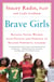 Brave Girls - Raising Young Women with Passion and Purpose to Become Powerful Leaders