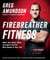 Firebreather Fitness: Work Your Body, Mind, and Spirit into the Best Shape of Your Life - Work Your Body, Mind, and Spirit into the Best Shape of Your Life